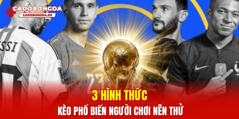 3 hình thức kèo phổ biến người chơi nên thử
