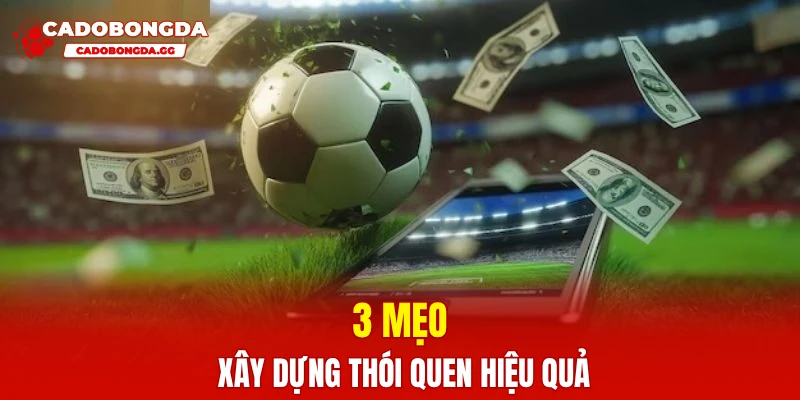 3 mẹo xây dựng thói quen hiệu quả