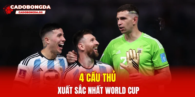 4 cầu thủ xuất sắc nhất World Cup