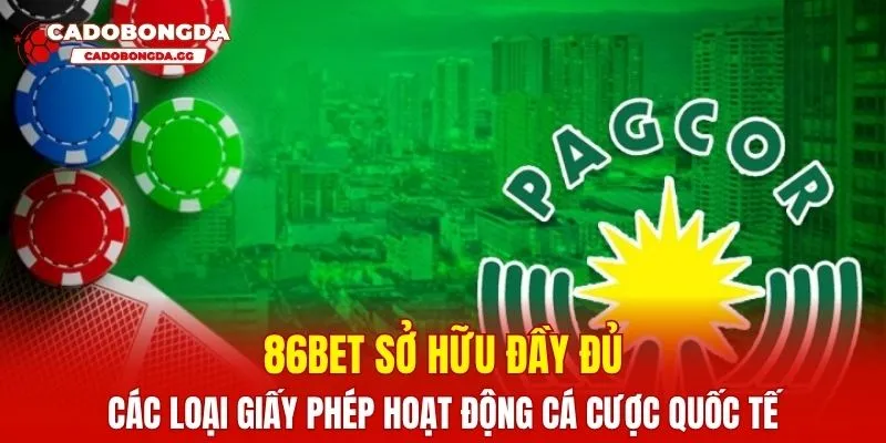 86BET sở hữu đầy đủ các loại giấy phép hoạt động cá cược quốc tế 