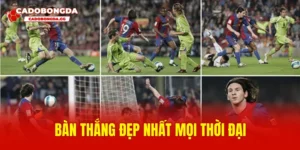 Bàn thắng đẹp nhất mọi thời đại