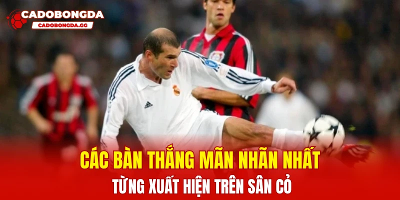 Các bàn thắng mãn nhãn nhất từng xuất hiện trên sân cỏ