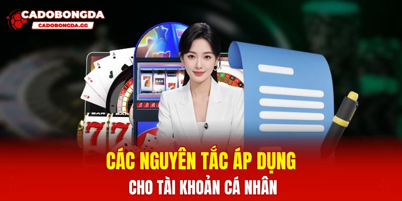Các nguyên tắc áp dụng cho tài khoản cá nhân