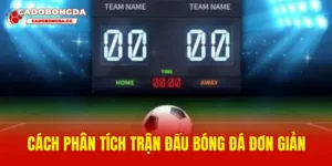 Cách phân tích trận đấu bóng đá đơn giản