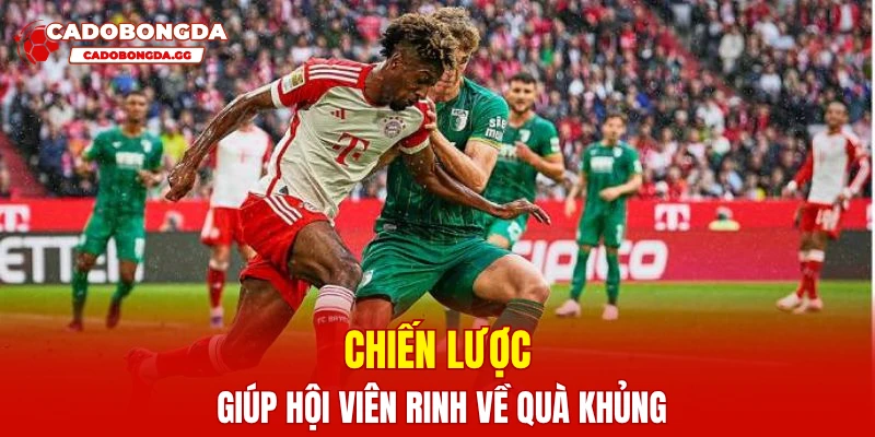 Chiến lược giúp hội viên rinh về quà khủng