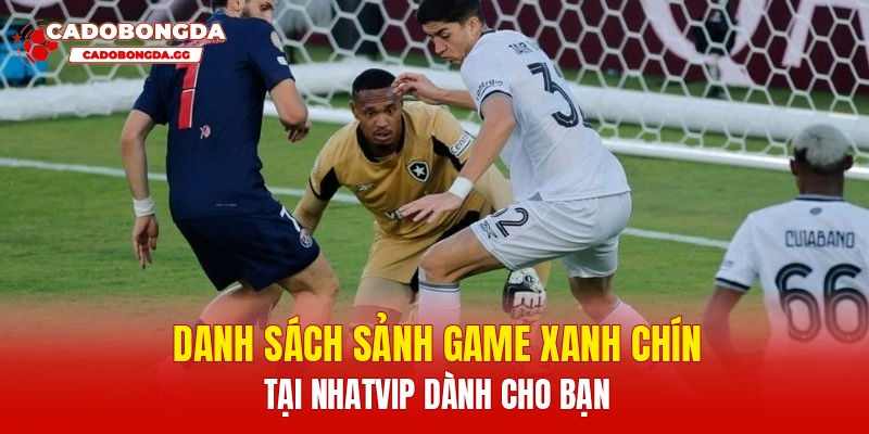 Danh sách sảnh game xanh chín tại Nhatvip dành cho bạn