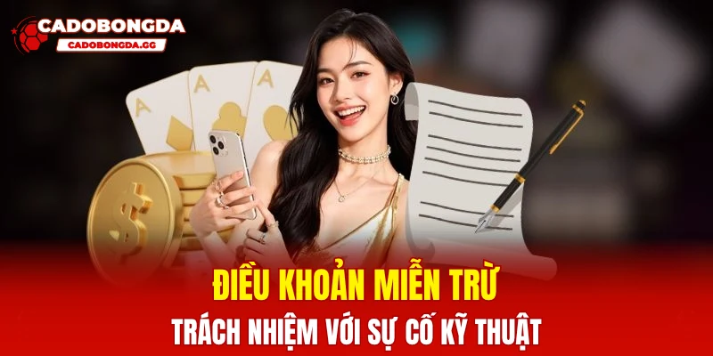 Điều khoản miễn trừ trách nhiệm với sự cố kỹ thuật
