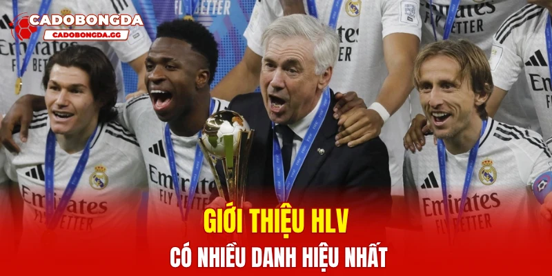 Giới thiệu HLV có nhiều danh hiệu nhất