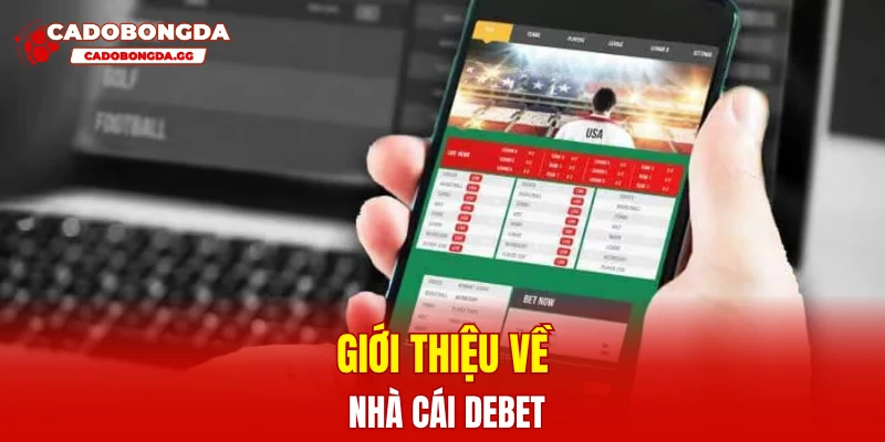 Giới thiệu về nhà cái DEBET