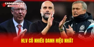 HLV có nhiều danh hiệu nhất