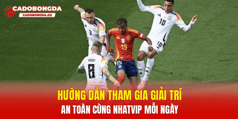 Hướng dẫn tham gia giải trí an toàn cùng Nhatvip mỗi ngày