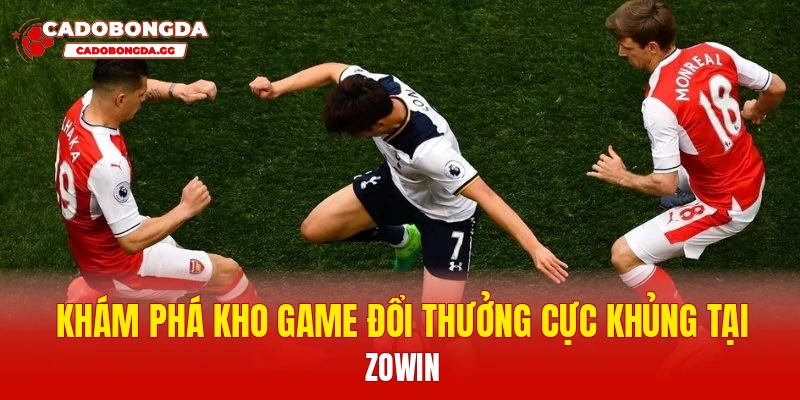 Khám phá kho game đổi thưởng cực khủng tại Zowin