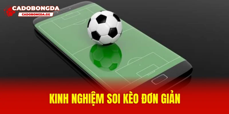 Kinh nghiệm soi kèo đơn giản
