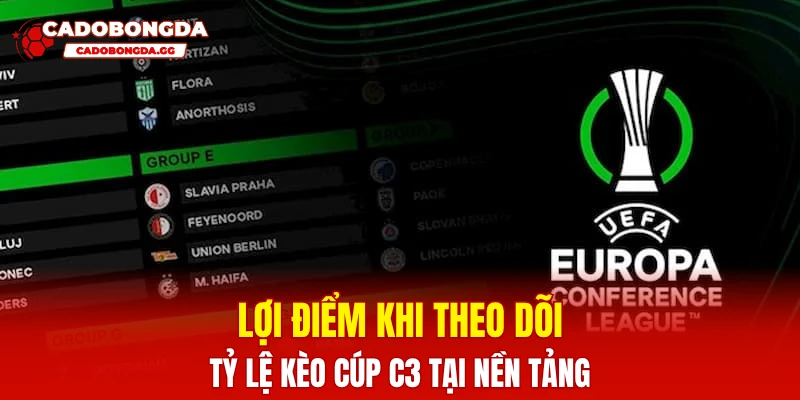 Ưu điểm khi theo dõi tỷ lệ kèo cúp C3 tại nền tảng