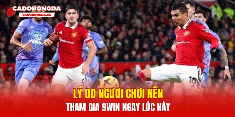 Lý do người chơi nên tham gia 9win ngay lúc này