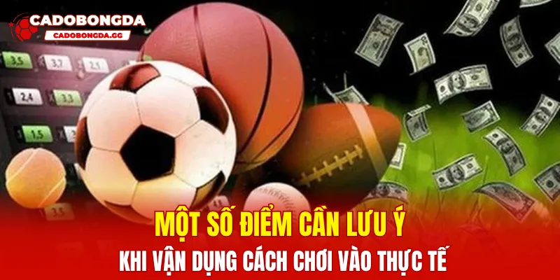 Một số điểm cần lưu ý khi vận dụng cách chơi vào thực tế