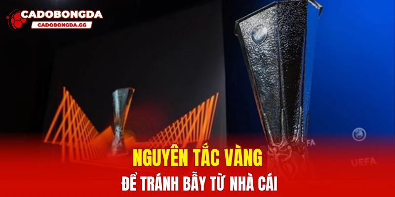 Nguyên tắc vàng để tránh bẫy từ nhà cái