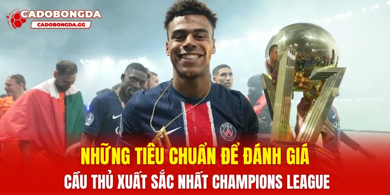 Những tiêu chuẩn để đánh giá cầu thủ xuất sắc nhất Champions League