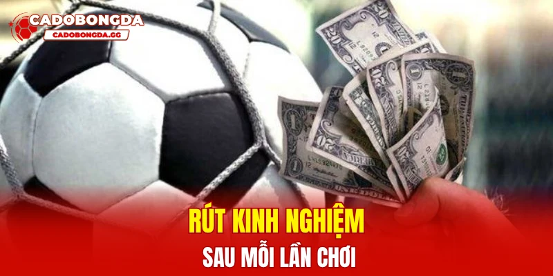 Rút kinh nghiệm sau mỗi lần chơi
