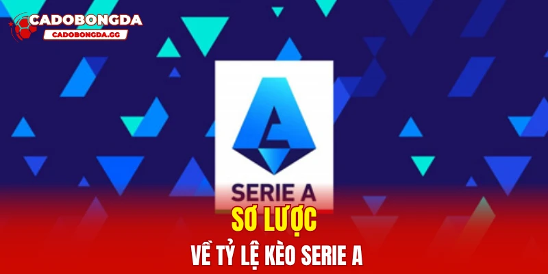Sơ lược về tỷ lệ kèo Serie A