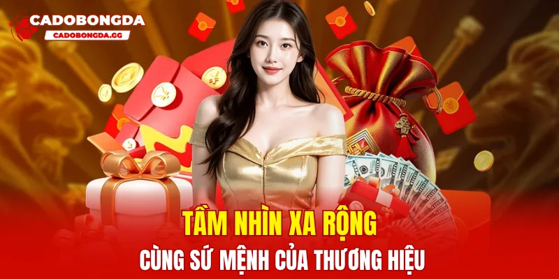 Tầm nhìn xa rộng cùng sứ mệnh của thương hiệu
