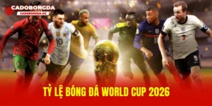 Tỷ lệ bóng đá World Cup 2026