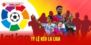 Tỷ lệ kèo La Liga