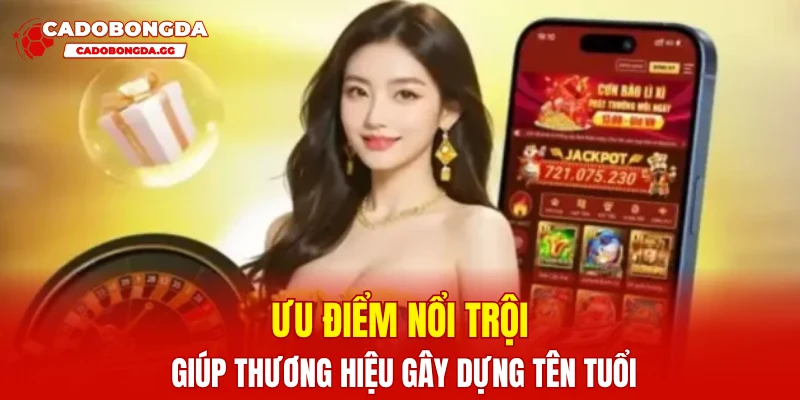 Ưu điểm nổi trội giúp thương hiệu gây dựng tên tuổi